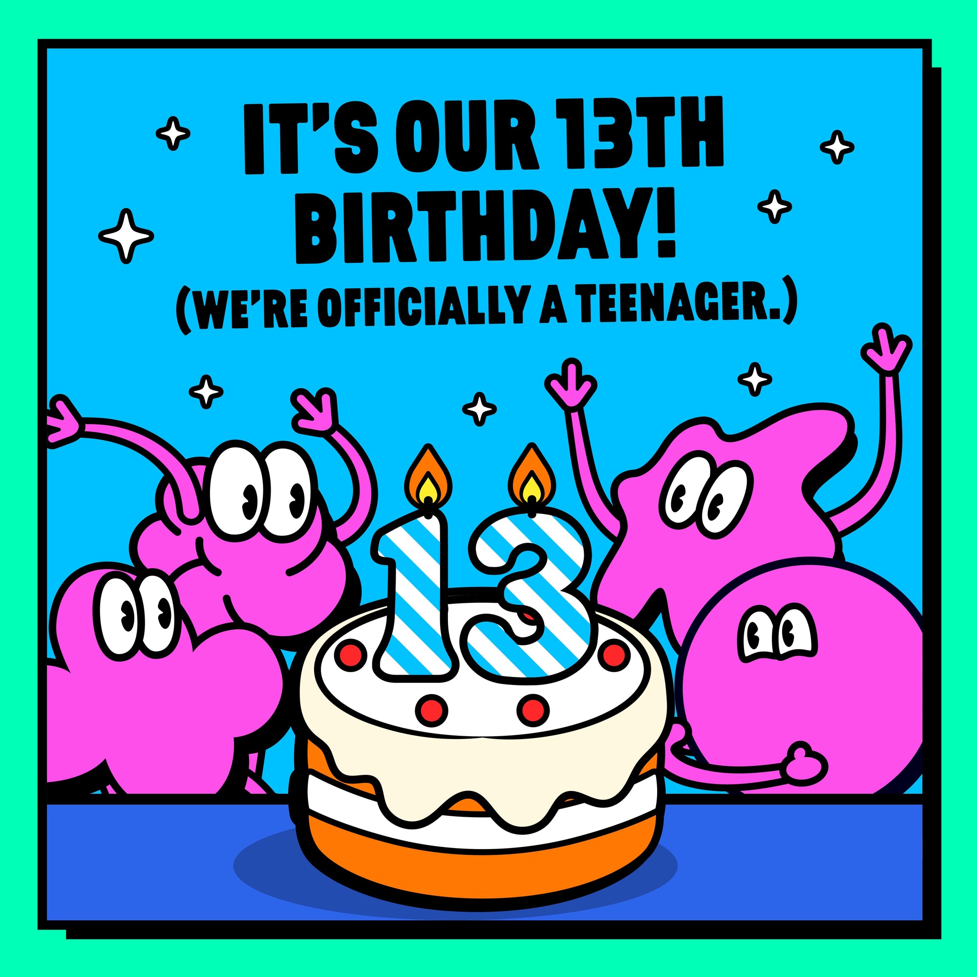 It’s Our 13th Birthday!