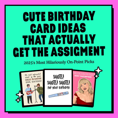 Cute Birthday Cards Ideas That Actually Get the Assignment