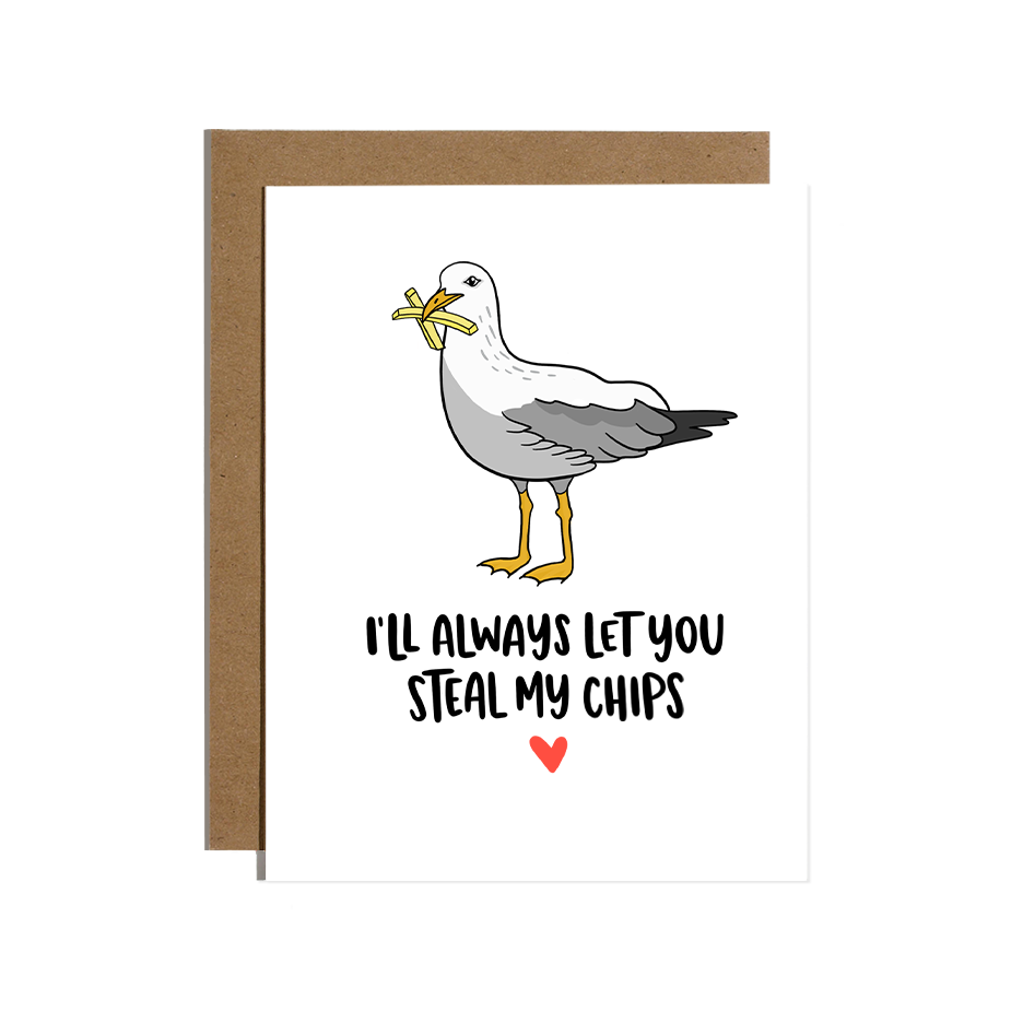 I'll Always Let You Steal My Chips Greetings Card