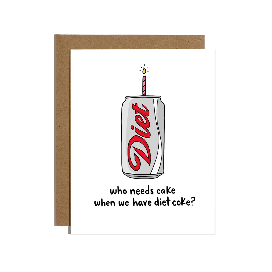 Who needs Cake? Greeting Card