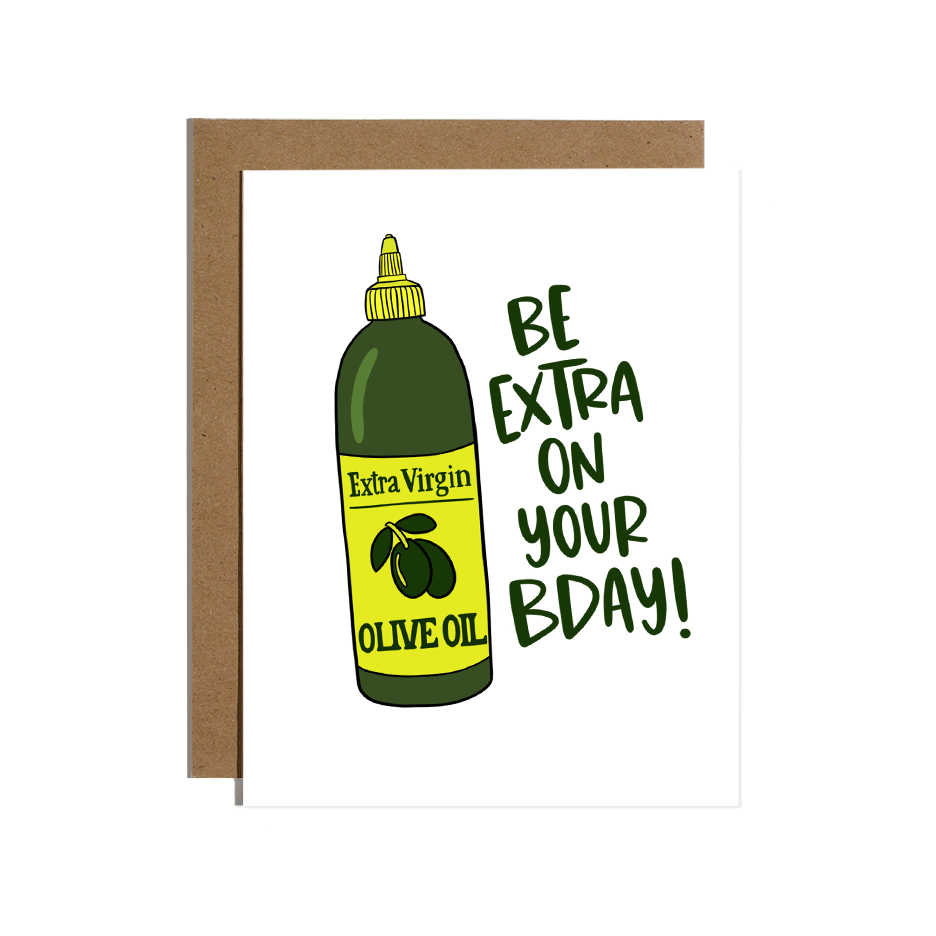 Be Extra (Virgin Olive Oil) on your Birthday Greeting Card