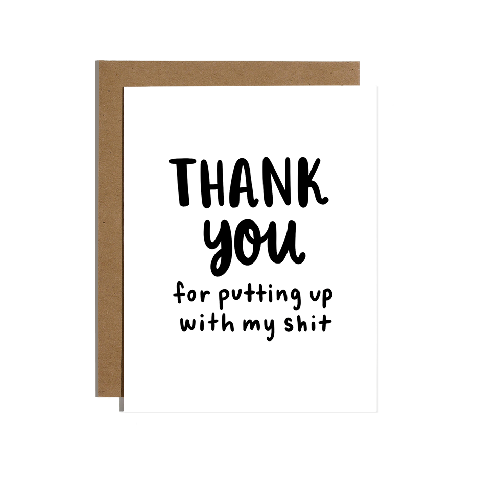 Thanks for Putting Up Shit Greeting Card