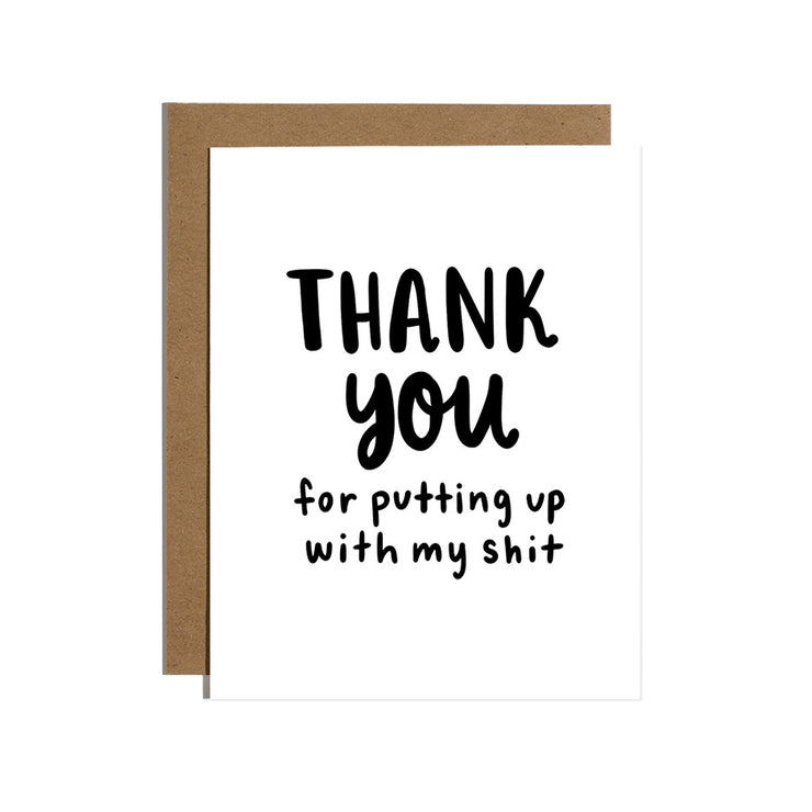 Thanks for Putting Up Shit Greeting Card