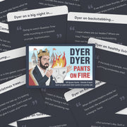 Dyer Dyer Pants on Fire